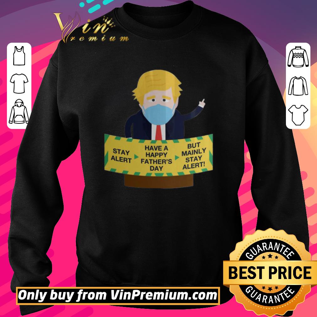 Hot Donald Trump Face Mask Stay Alert Have A Happy Father’s Day But Mainly Stay Alert shirt 6 Hot Donald Trump Face Mask Stay Alert Have A Happy Father’s Day But Mainly Stay Alert shirt