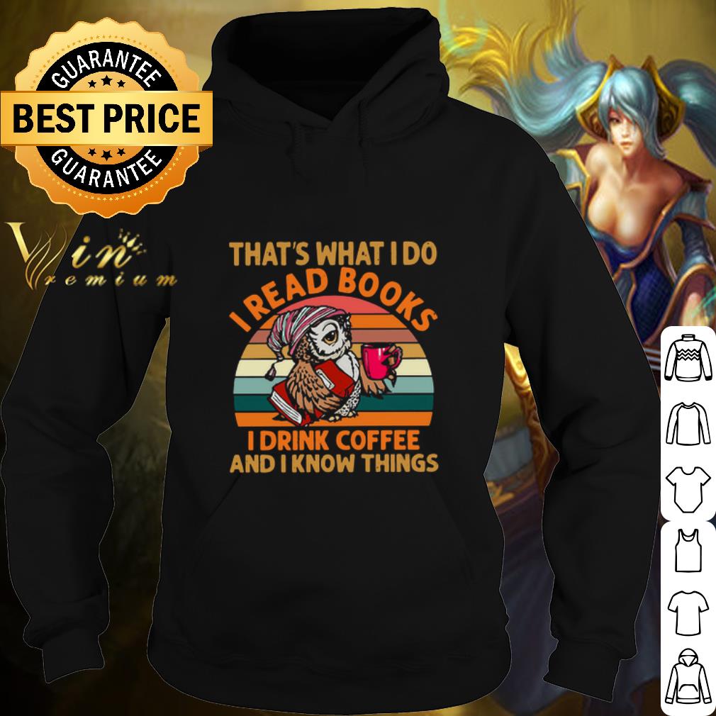 Top Owl that’s what i do I read books i drink coffee and i know things vintage shirt 6 Top Owl that’s what i do I read books i drink coffee and i know things vintage shirt
