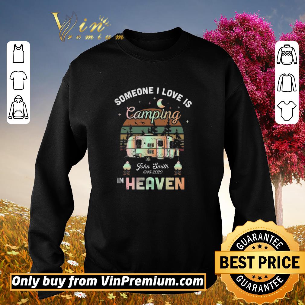 Hot Someone I Love Is Camping John Smith 1945 2020 In Heaven shirt 6 Hot Someone I Love Is Camping John Smith 1945 2020 In Heaven shirt