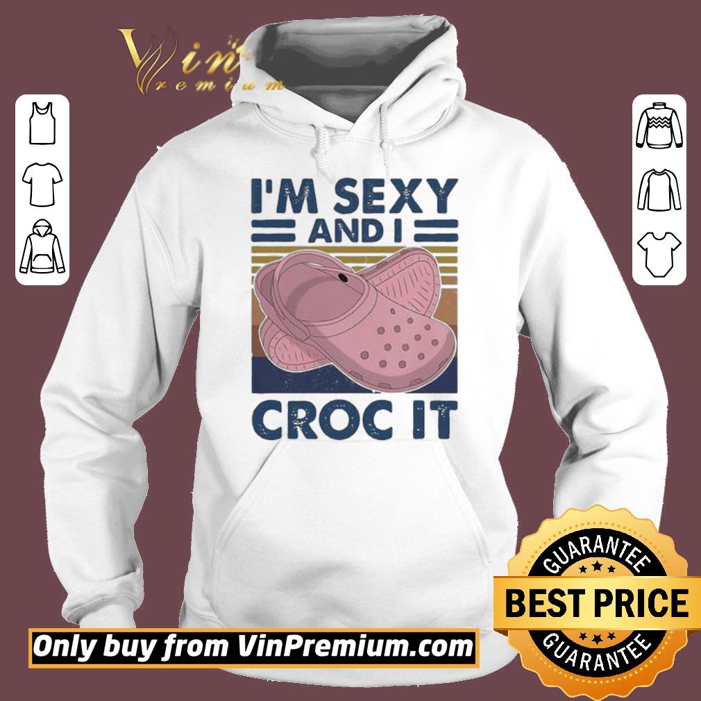 Awesome Official I’m sexy and I croc it vintage retro shirt