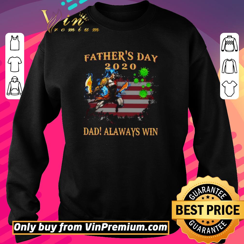 Top Father’s Day 2020 Dad Always Win Vs Coronavirus American Flag shirt 6 Top Father’s Day 2020 Dad Always Win Vs Coronavirus American Flag shirt
