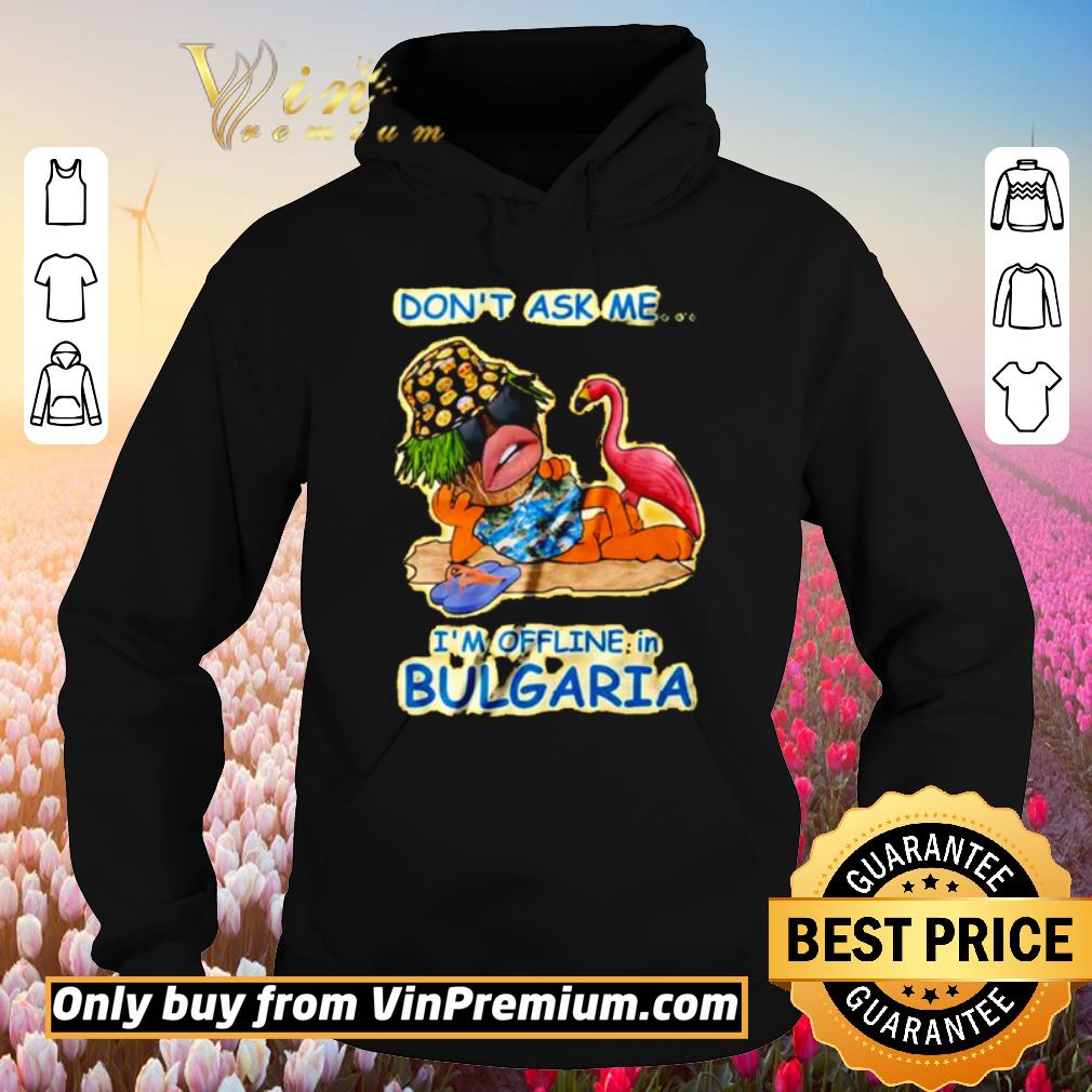 Hot Don’t ask me I’m offline in Bulgaria shirt