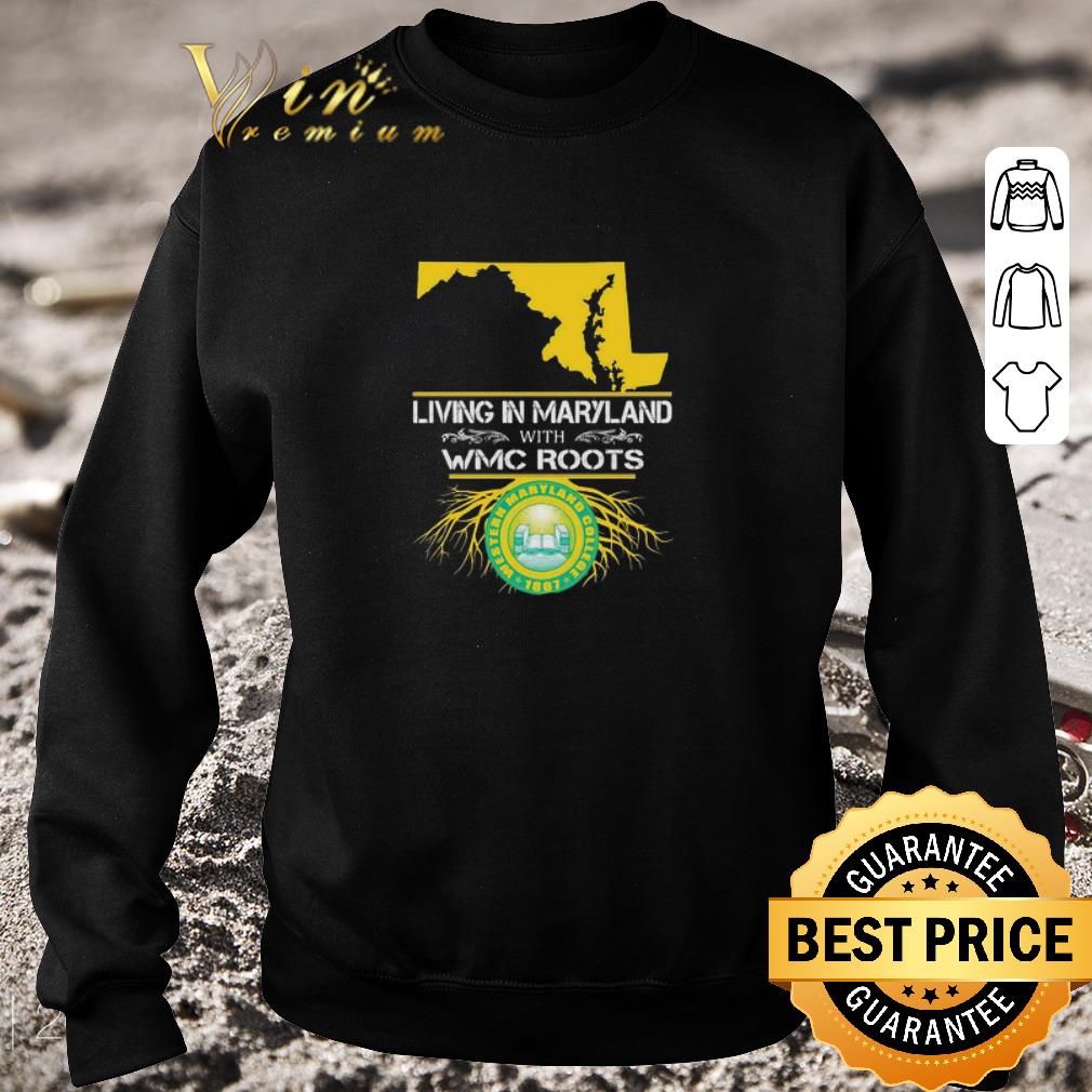 Nice Living In Maryland With WMC Roots Mcdaniel College shirt 6 Nice Living In Maryland With WMC Roots Mcdaniel College shirt