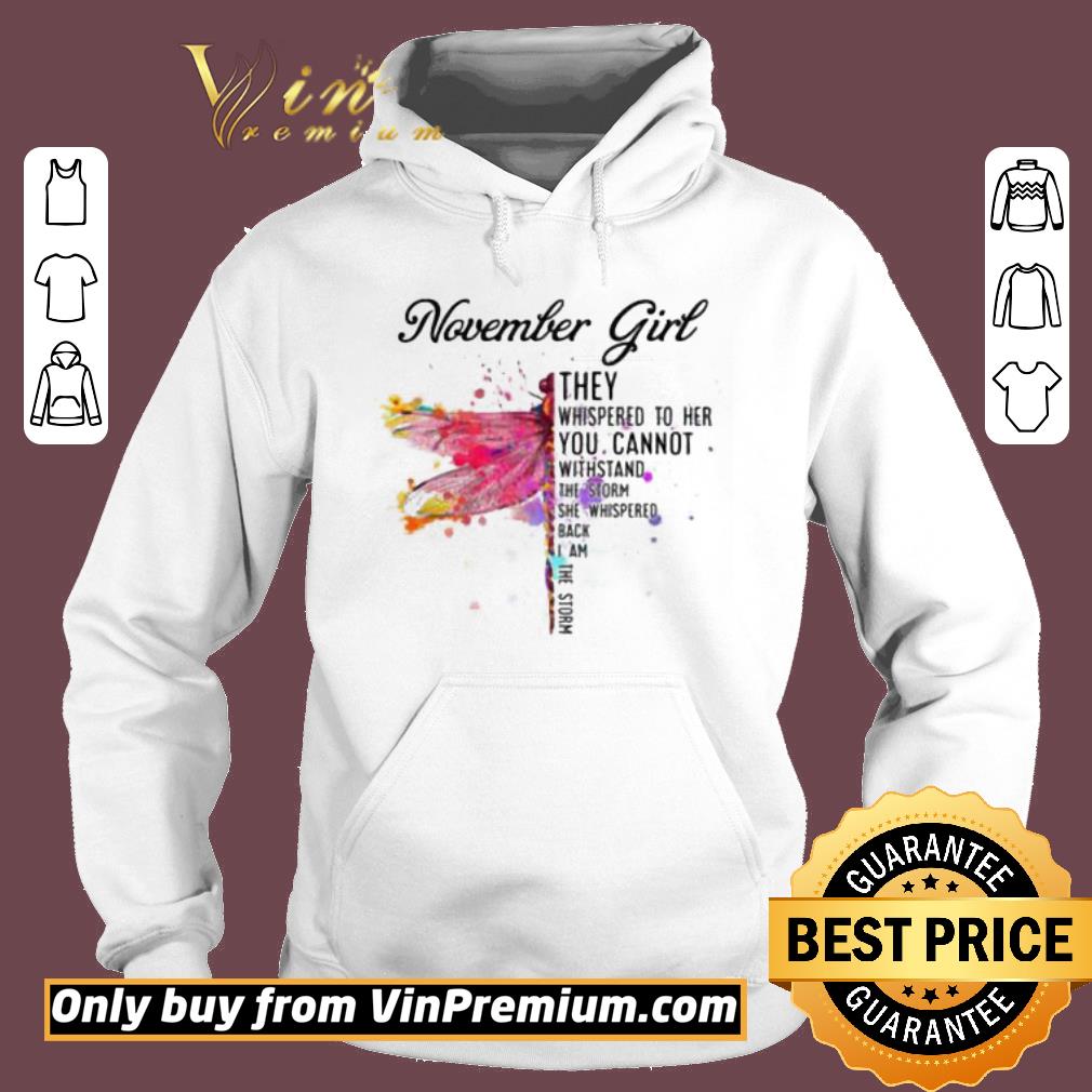 Top November Dragonfly Girl They Whispered to Her You Cannot Withstand the Storm shirt
