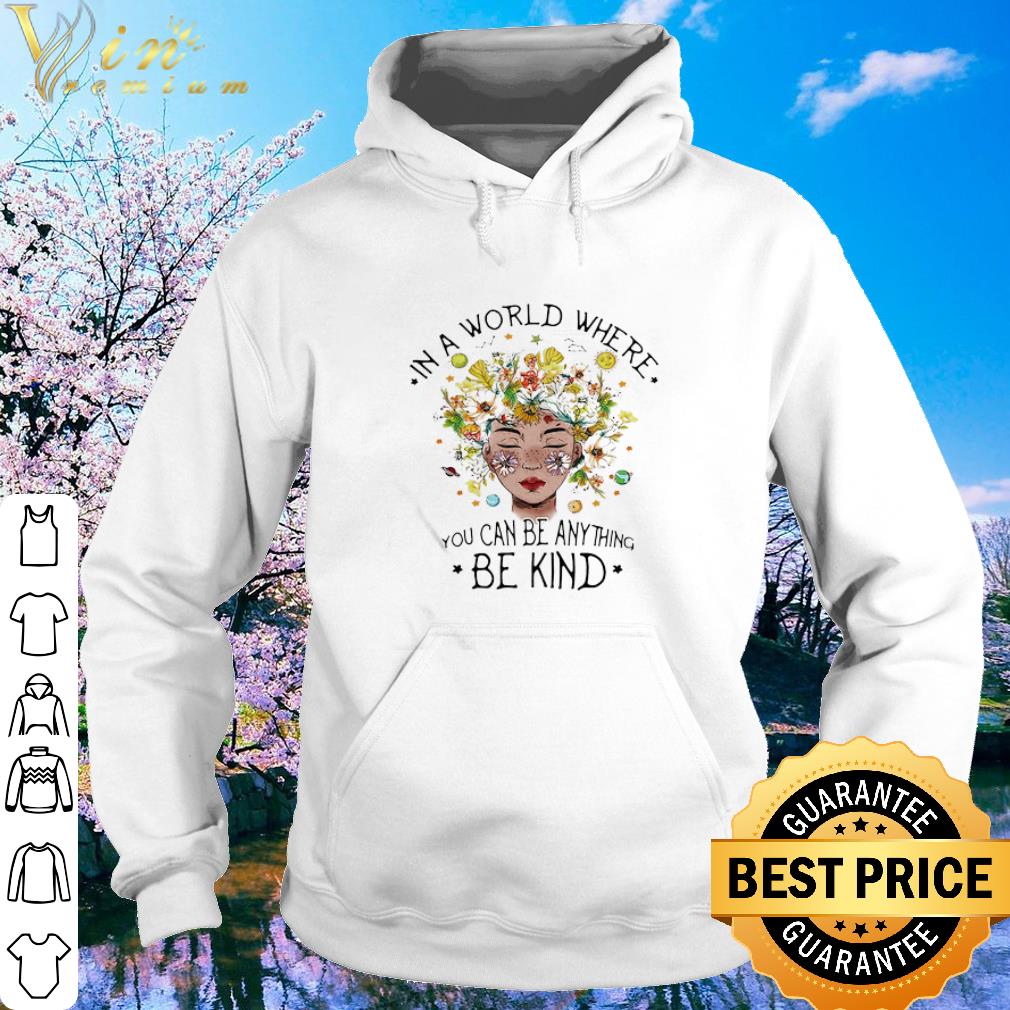 Nice Black girl in a world where you can be anything be kind flowers shirt