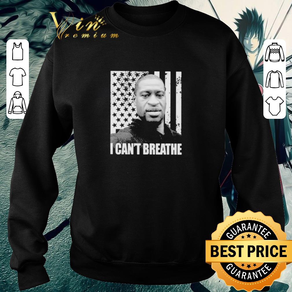 Funny RIP George Floyd I can’t breathe American flag Independence Day shirt 6 Funny RIP George Floyd I can’t breathe American flag Independence Day shirt
