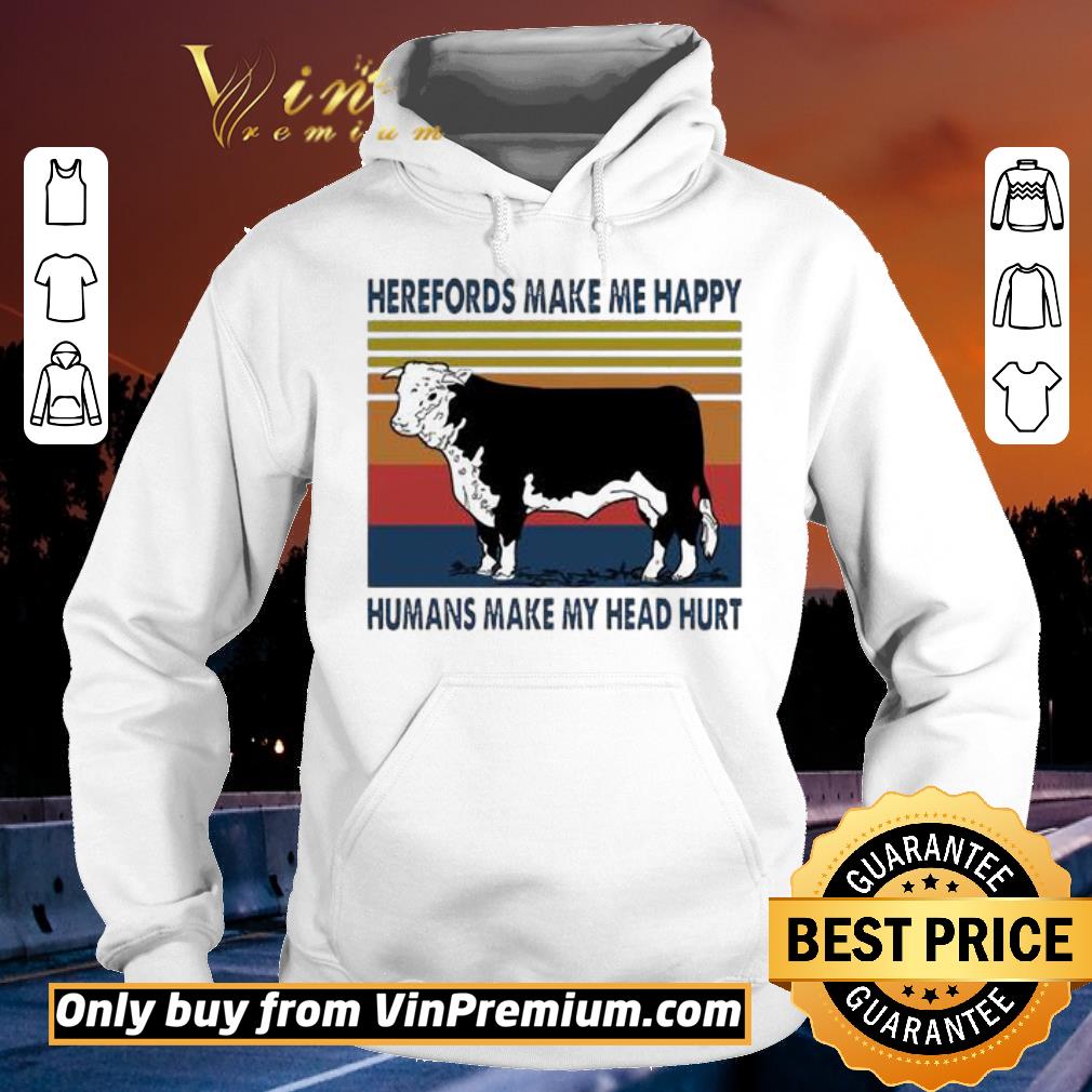 Hot Herefords Make me happy humans make my head hurt shirt 6 Hot Herefords Make me happy humans make my head hurt shirt