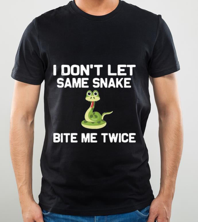 Hot I Don’t Let Same Snake Bite Me Twice shirt
