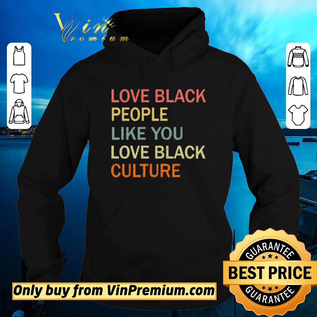 Hot Love Black people like you love black culture shirt