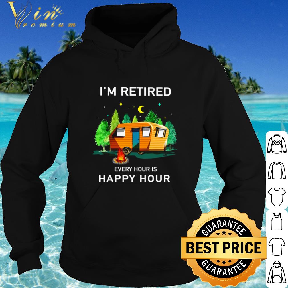 Official Camping I’m retired every hour is happy hour shirt