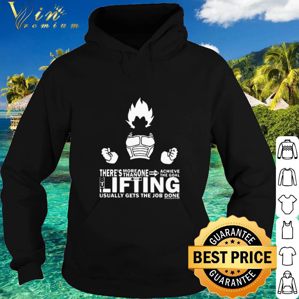 Premium Vegeta There’s More Than One Way To Achieve The Goal But Lifting Usually Gets shirt 2 Premium Vegeta There’s More Than One Way To Achieve The Goal But Lifting Usually Gets shirt