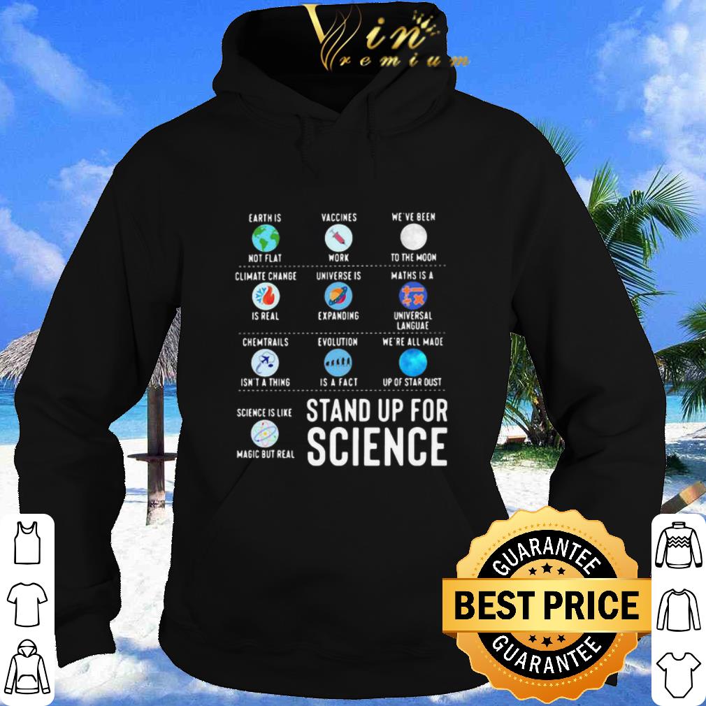 Cool Earth is not flat vaccines work we’ve been to the moon stand up for science shirt