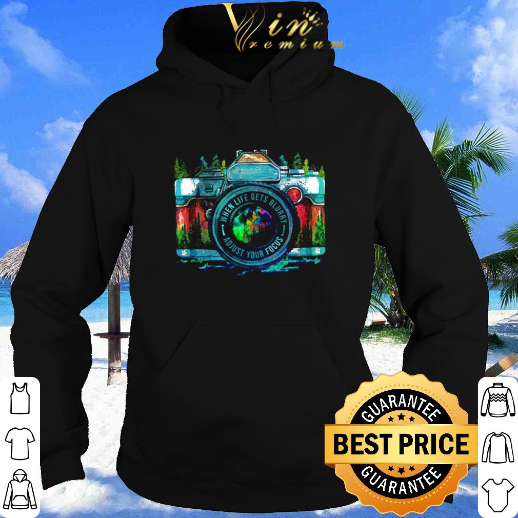 Top Photographer Camera When Life Gets Blurry Adjust Your Focus shirt 2 Top Photographer Camera When Life Gets Blurry Adjust Your Focus shirt