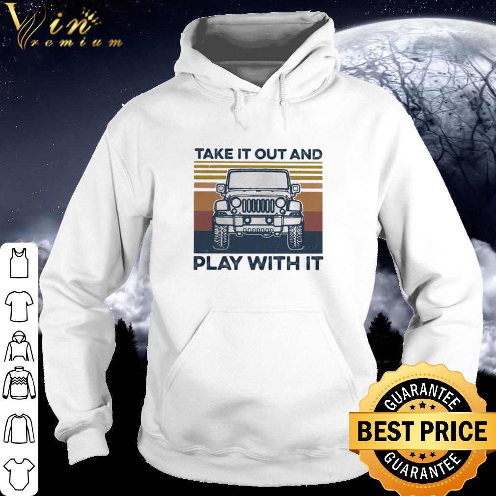 Best Jeep take it out and play with it vintage retro 2020 shirt