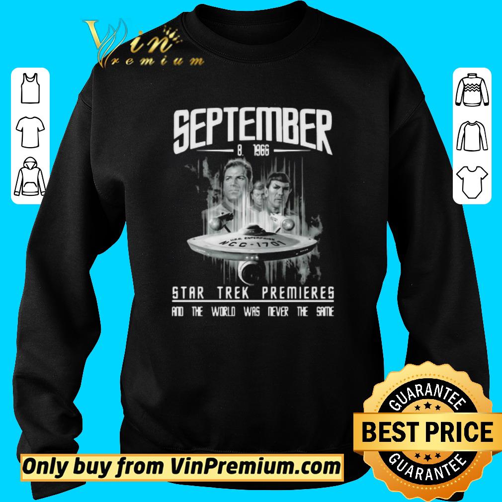 Awesome September 8 1966 Star Trek Premieres And The World Was Never The Same shirt 2 Awesome September 8 1966 Star Trek Premieres And The World Was Never The Same shirt