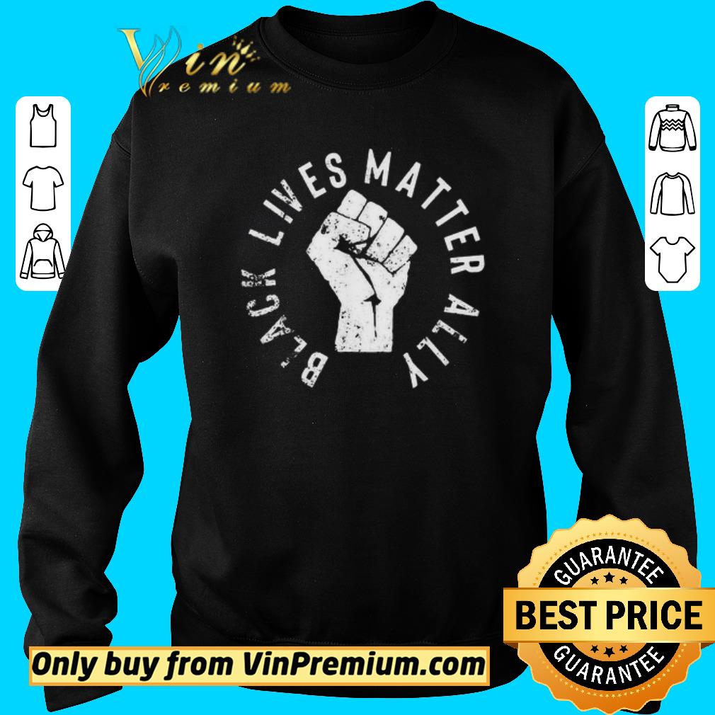 Hot Black lives matter ally shirt 2 Hot Black lives matter ally shirt