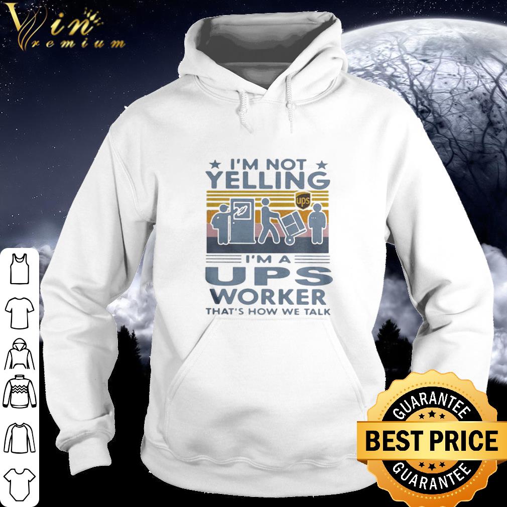 Nice Vintage I’m not yelling UPS I’m a UPS worker that's how we talk shirt 2 Nice Vintage I’m not yelling UPS I’m a UPS worker that's how we talk shirt