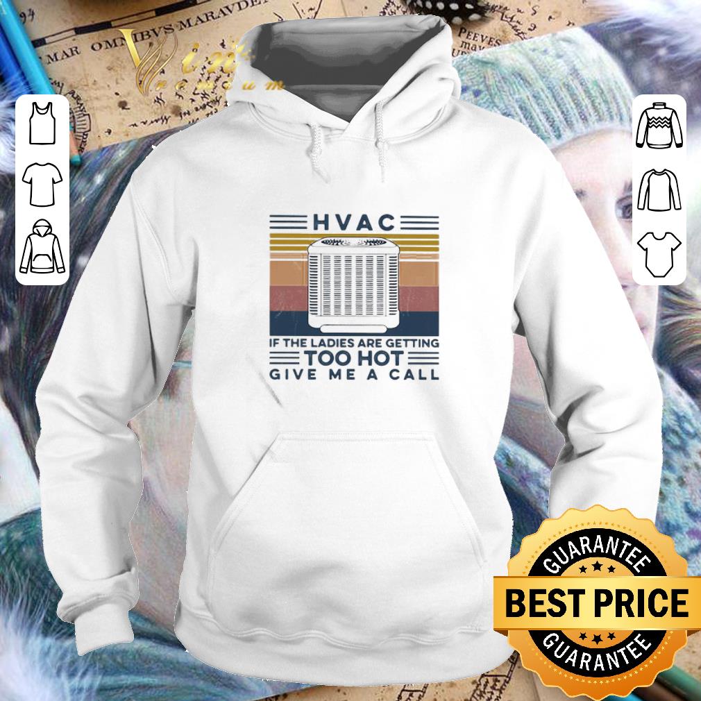 HVAC if the ladies are getting too hot give me a call vintage shirt 6 HVAC if the ladies are getting too hot give me a call vintage shirt