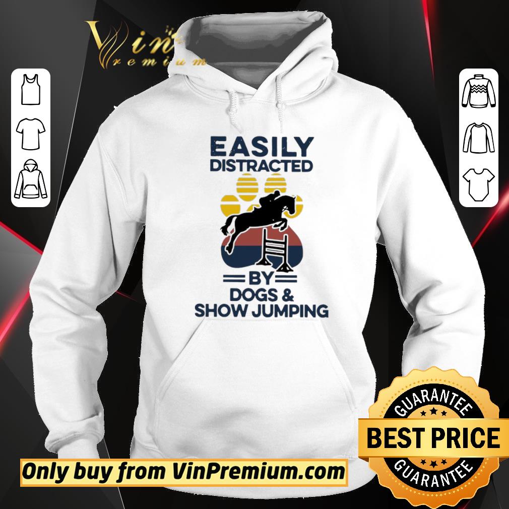 Pretty Easily Distracted By Dogs And Show Jumping Vintage shirt 2 Pretty Easily Distracted By Dogs And Show Jumping Vintage shirt