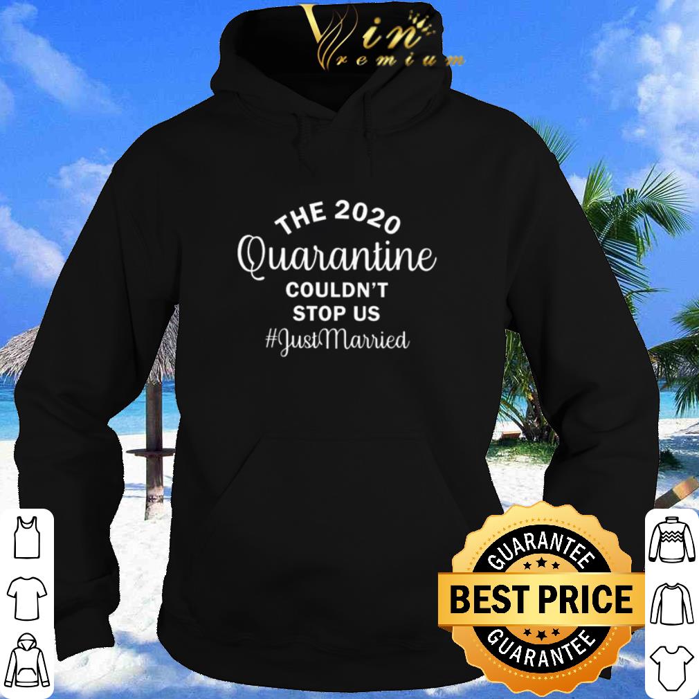 Pretty The 2020 quarantine couldn’t stop us just married Coronavirus shirt