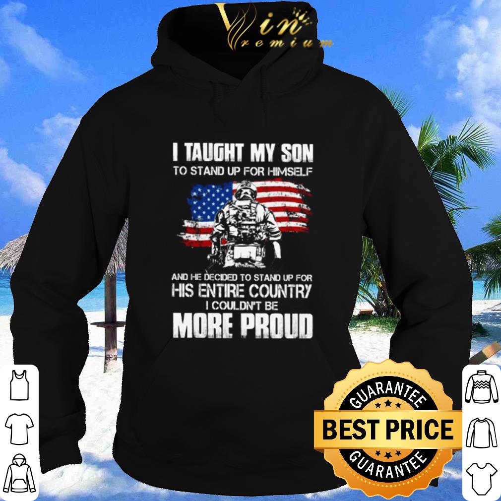 Premium American Flag Veteran I Taught My Son To Stand Up For Himself shirt 2 Premium American Flag Veteran I Taught My Son To Stand Up For Himself shirt