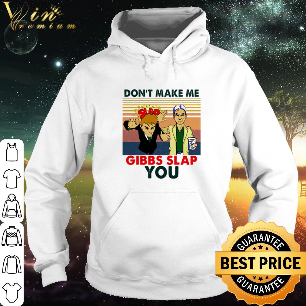 Cool Vintage Don’t Make Me Gibbs Slap You shirt 2 Cool Vintage Don’t Make Me Gibbs Slap You shirt