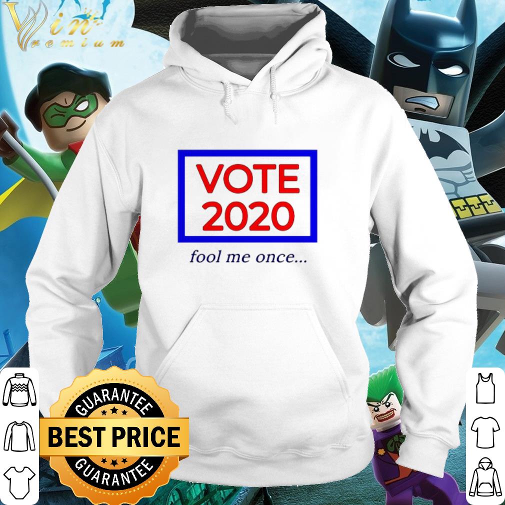Nice Vote 2020 fool me once shirt 2 Nice Vote 2020 fool me once shirt
