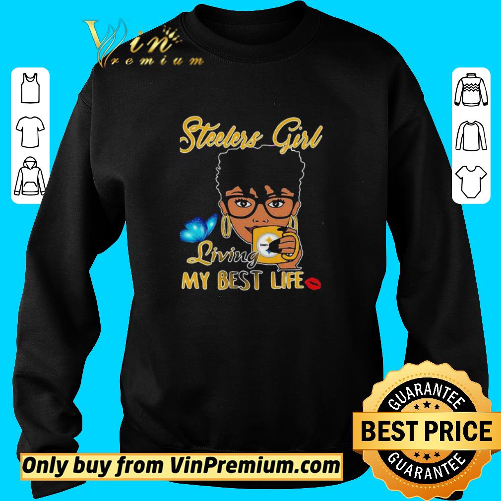 Pretty Pittsburgh Steelers Black Girl Living My Best Life shirt
