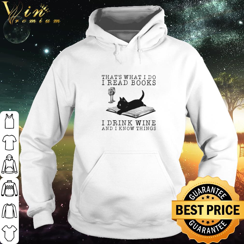 Pretty Black Cat That’s What I Do I Read Books I Drink Wine And I Know Things shirt 2 Pretty Black Cat That’s What I Do I Read Books I Drink Wine And I Know Things shirt