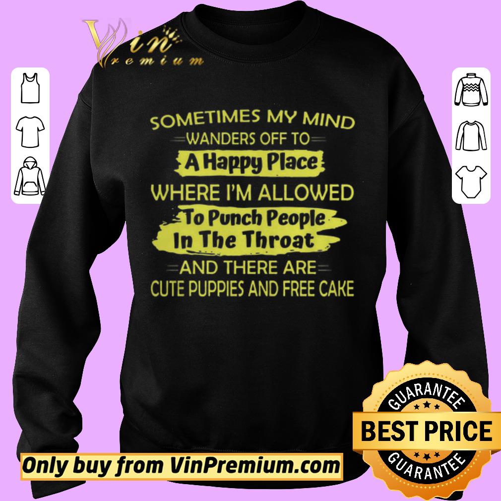 Pretty Sometimes My Mind Wanders Off To A Happy Place shirt