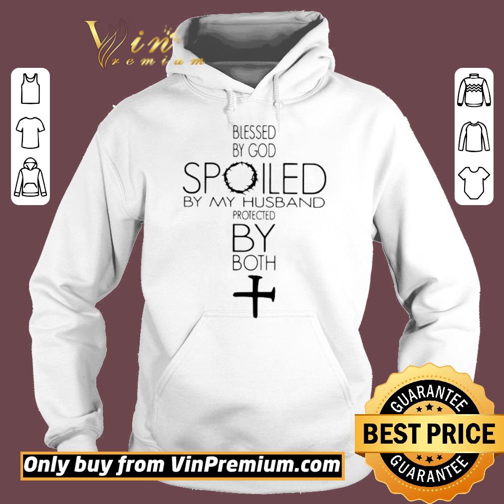 Hot Blessed By God Spoiled By My Husband Protected By Both Jesus shirt