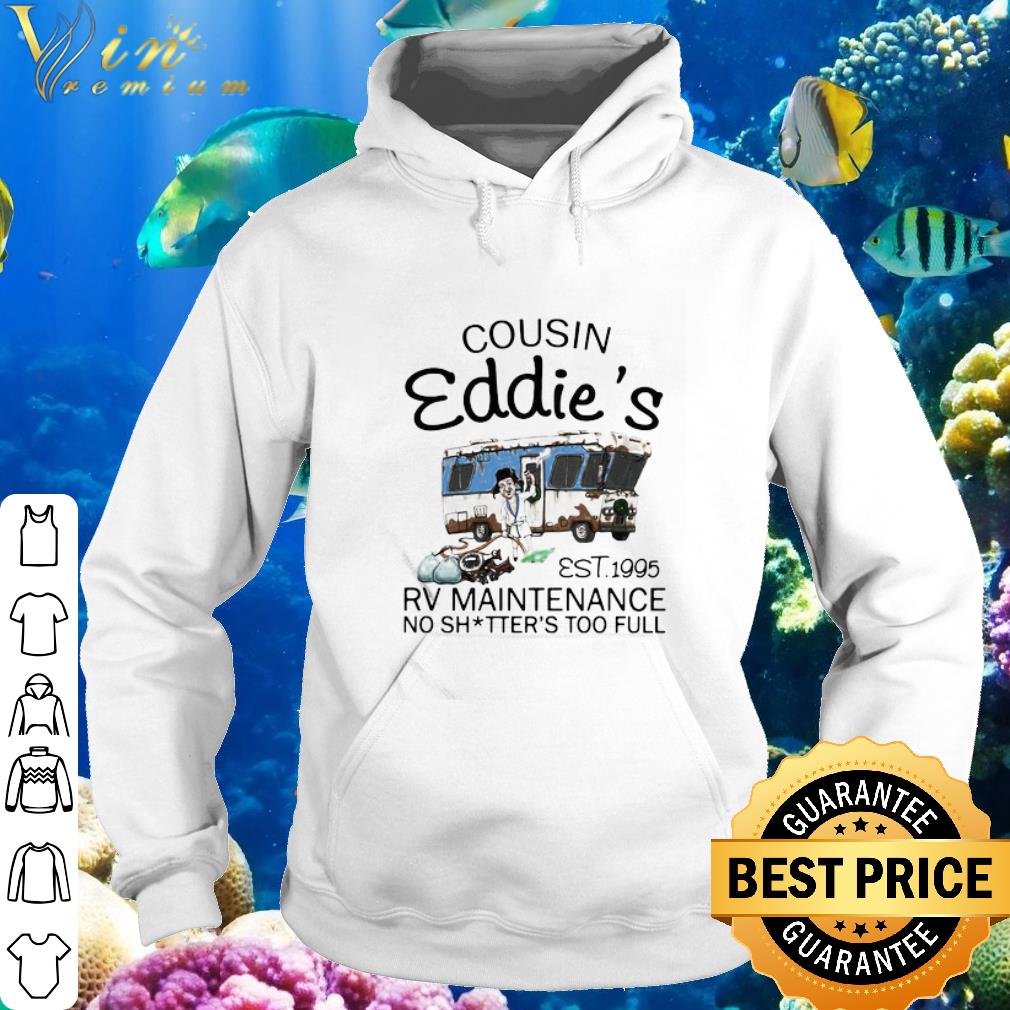 Cool Cousin Eddie’s Est.1995 Rv Maintenance No Shitter’s Too Full shirt 2 Cool Cousin Eddie’s Est.1995 Rv Maintenance No Shitter’s Too Full shirt