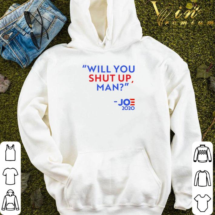Will you shut up man Joe 2020 shirt