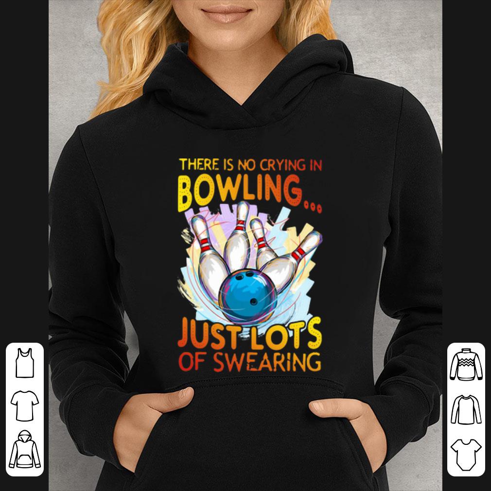 Pretty Bowling - There Is No Crying In Bowling Just Lots Of Swearing shirt