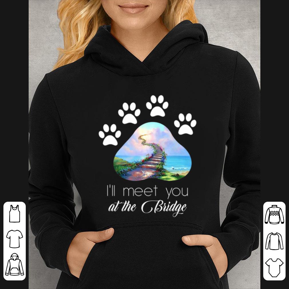 Top Dog paw i'll meet you at the bridge shirt