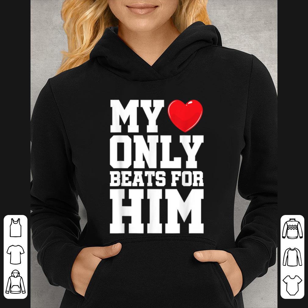 Great Matching His & Hers My Heart Only Beats For Him shirt 6 Great Matching His & Hers My Heart Only Beats For Him shirt