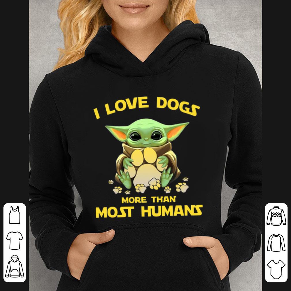 Original Star Wars Baby Yoda I Love Dogs More Than Most Humans shirt