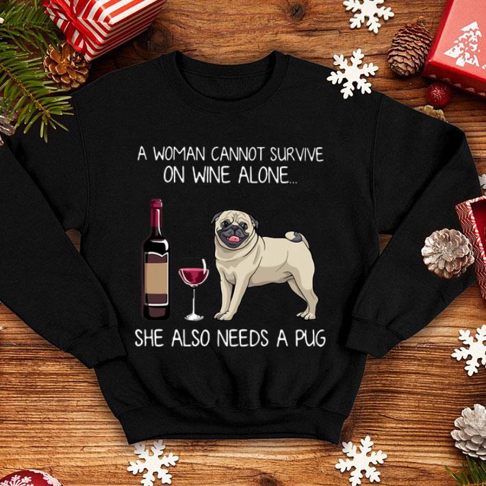 A Women Cannot Survive On Wine Alone She Also Needs A Pug shirt 6 A Women Cannot Survive On Wine Alone She Also Needs A Pug shirt
