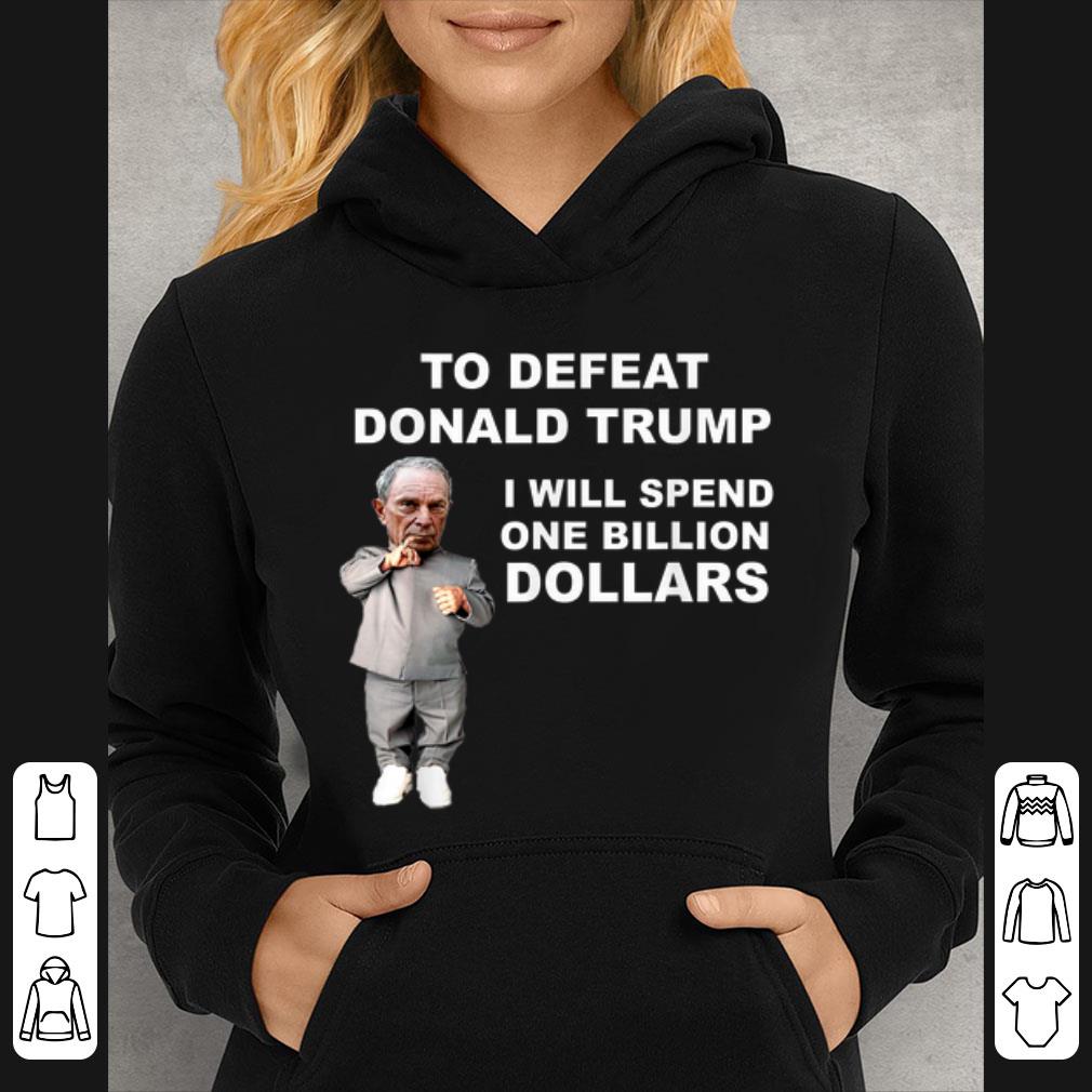 Awesome Mike Bloomberg Spend 1 Billion Dollars To Defeat Donald Trump shirt 6 Awesome Mike Bloomberg Spend 1 Billion Dollars To Defeat Donald Trump shirt