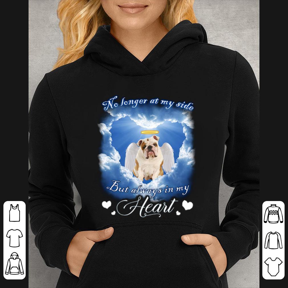 Premium English Bulldog no longer at my side but always in my heart shirt