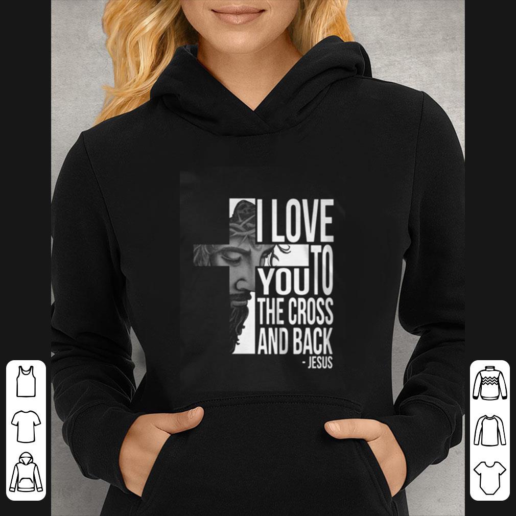Awesome Jesus I Love You To The Cross And Back shirt 6 Awesome Jesus I Love You To The Cross And Back shirt