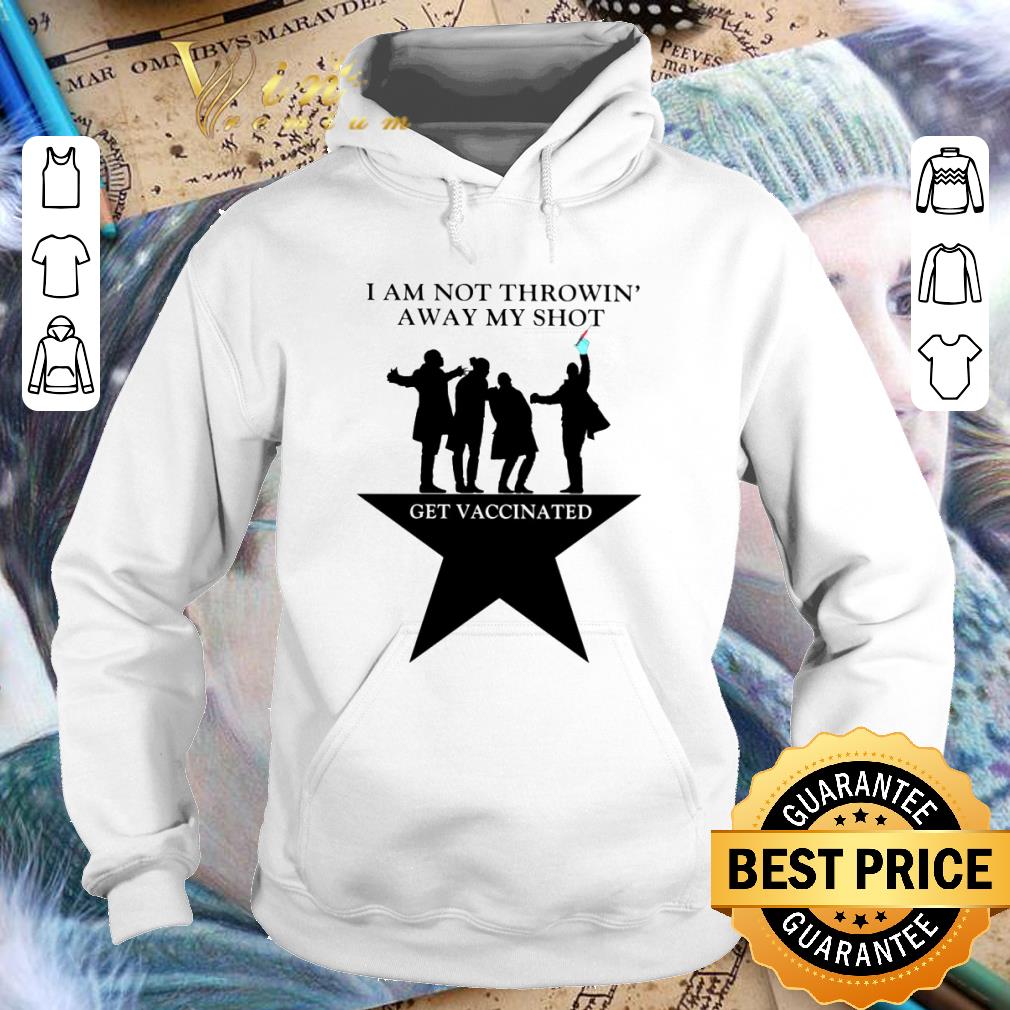 Original Hamilton I Am Not Throwin Away My Shot Get Vaccinated Shirt 8 Hamilton I Am Not Throwin Away My Shot Get Vaccinated Shirt