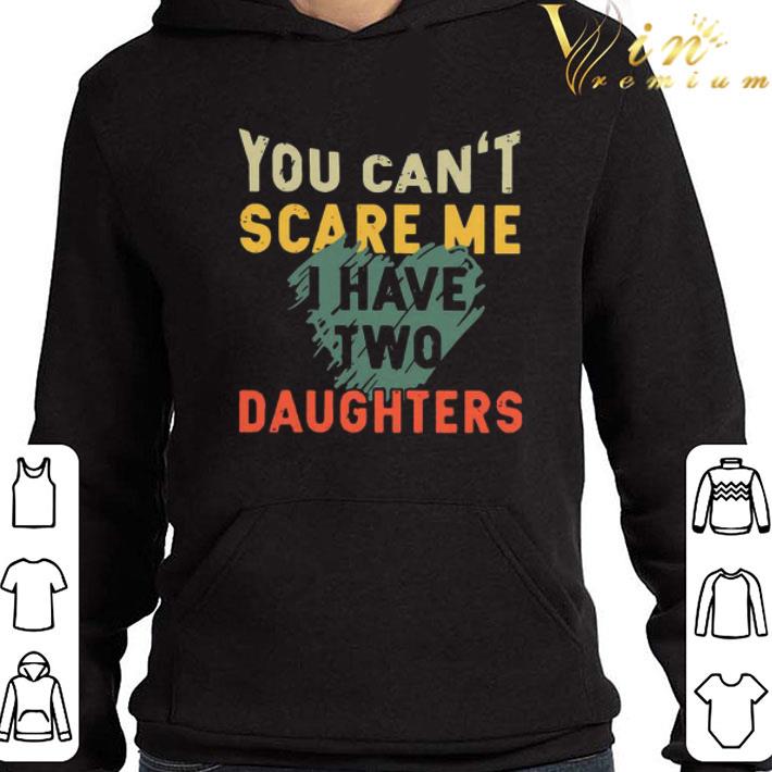 You Can’t Scare Me I Have Two Daughters shirt 6 You Can’t Scare Me I Have Two Daughters shirt