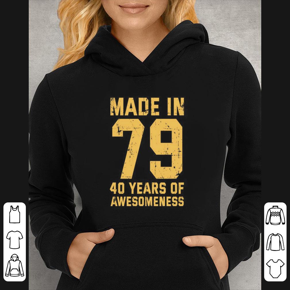 Original Made In 79 40 Years Of Awesomeness shirt 6 Original Made In 79 40 Years Of Awesomeness shirt