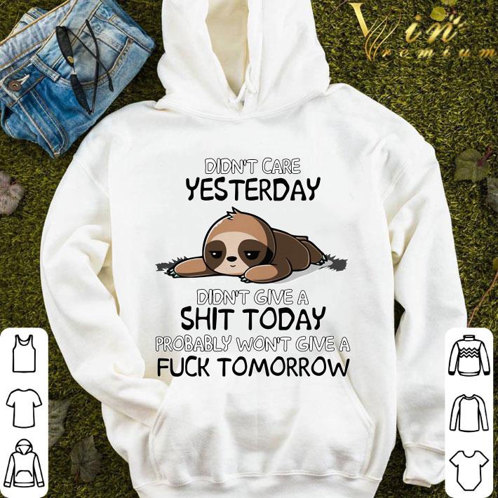 Sloth Didnt Care Yesterday Dont Give A Shit Today Probably Wont Give A Fuck Tomorrow shirt 8 Sloth Didnt Care Yesterday Dont Give A Shit Today Probably Wont Give A Fuck Tomorrow shirt