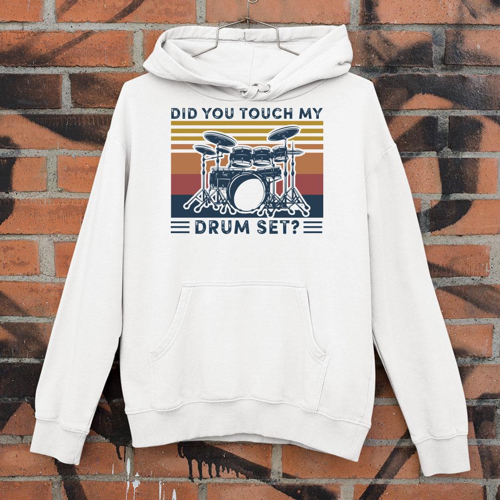 Official Did You Touch My Drum Set Vintage Retro shirt 8 Did You Touch My Drum Set Vintage Retro shirt