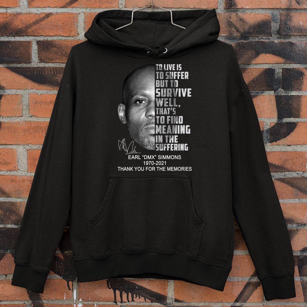 Awesome Earl DMX Simmons 1970-2021 To Live Is To Suffer But To Survive Well That's To Find Meaning In The Suffering shirt 8 Earl DMX Simmons 1970-2021 To Live Is To Suffer But To Survive Well That's To Find Meaning In The Suffering shirt