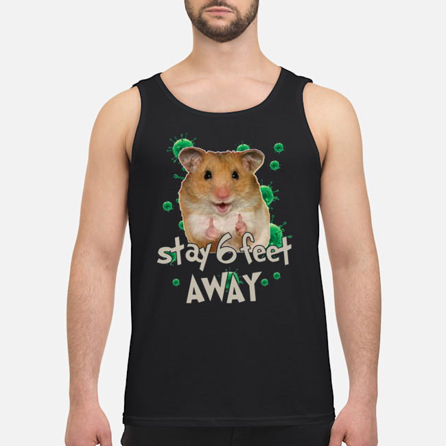 Hamster Stay 6 Feet Away Coronavirus Shirt 8 Hamster Stay 6 Feet Away Coronavirus Shirt 9