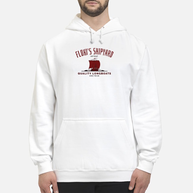 Floki's Shipyard Kattegat Quality Longboats Shirt 8 Floki's Shipyard Kattegat Quality Longboats Hoodie