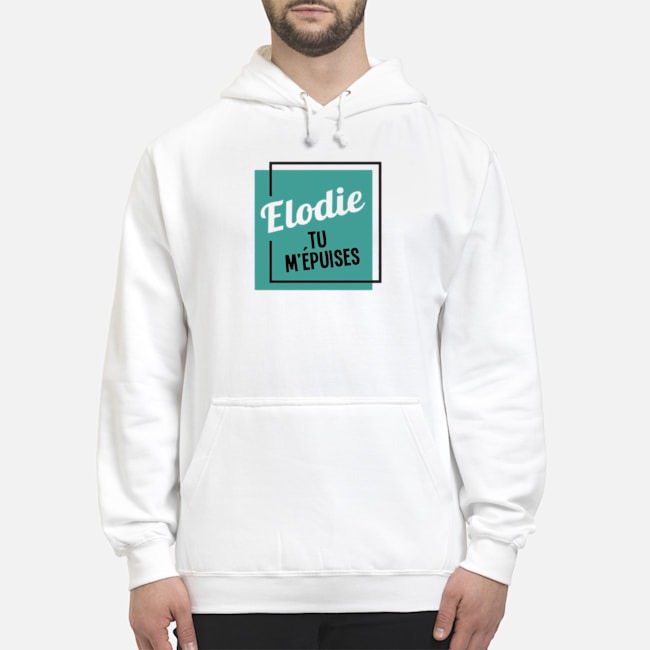 Elodie Tu M'epuises Shirt 5 Elodie Tu M'epuises Hoodie